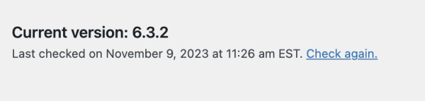 Screen shot that says:
Current version: 6.3.2
Last checked on November 9, 2023 at 11:26 am EST. Check again.